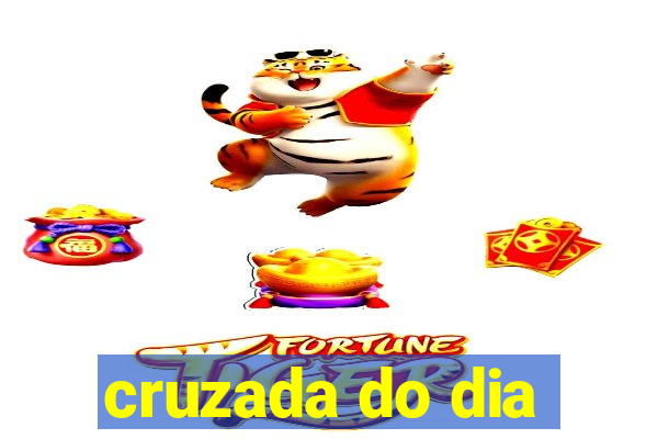 cruzada do dia